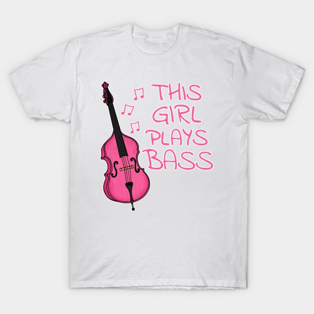 This Girl Plays Bass, Female Bassist, Double Bass T-Shirt by doodlerob